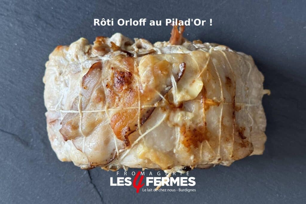 roti orloff au pilad'or de la fromagerie les 4 fermes à Burdignes