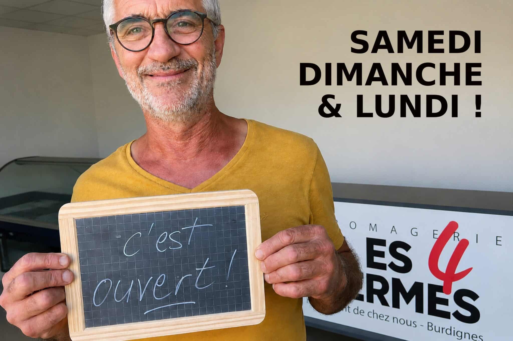 ouverture de notre fromagerie les 4 fermes samedi, dimanche, lundi Burdignes
